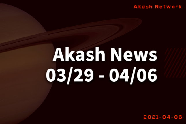 Akash 项目动态｜3月29日 - 4月6日