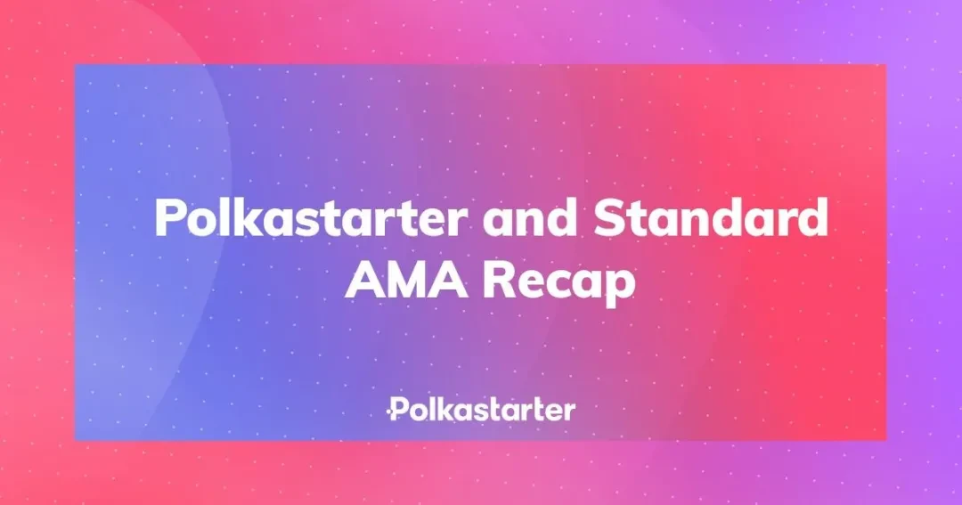 Polkastarter x Standard线上AMA回顾