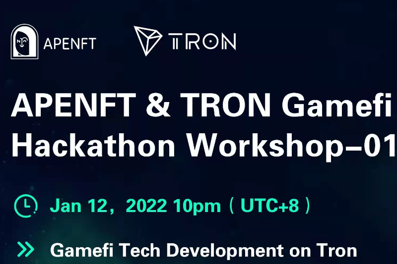 APENFT & TRON GameFi黑客松第一期Workshop即将开场