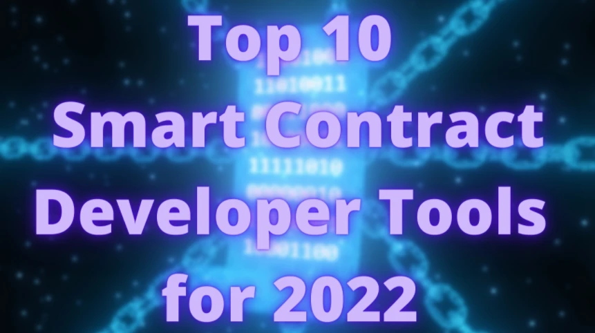 Crypto technology house must-see: 2022 Top Ten Smart Contract Development Tools Guide