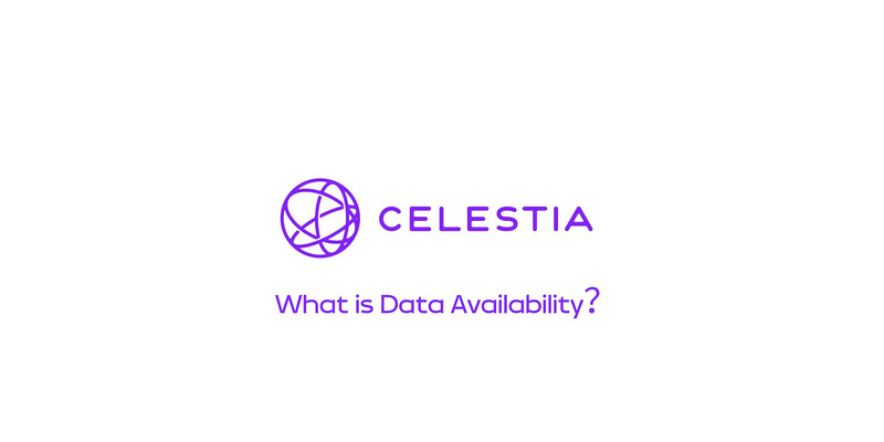 深度解析Data Availability与Celestia的解决方案