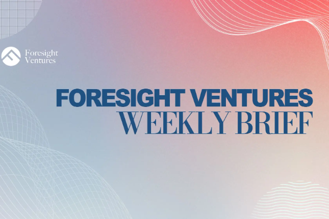 Foresight Ventures市场周报：风险有所缓解，市场博弈情绪上升