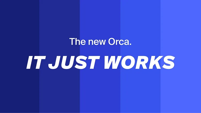 全新Orca：让一切变的更好用