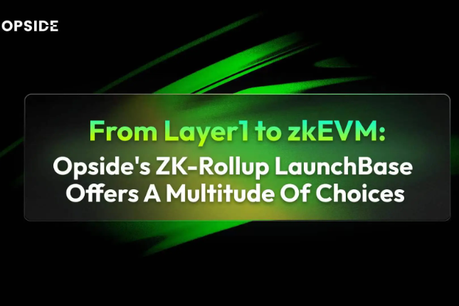 Opside ZK-Rollup LaunchBase更新：支持ETH/BSC/Polygon测试网等多个L1选项