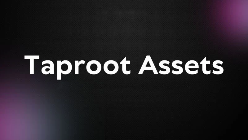 Taproot Assets: It may usher in a new multi-asset era for the Bitcoin network