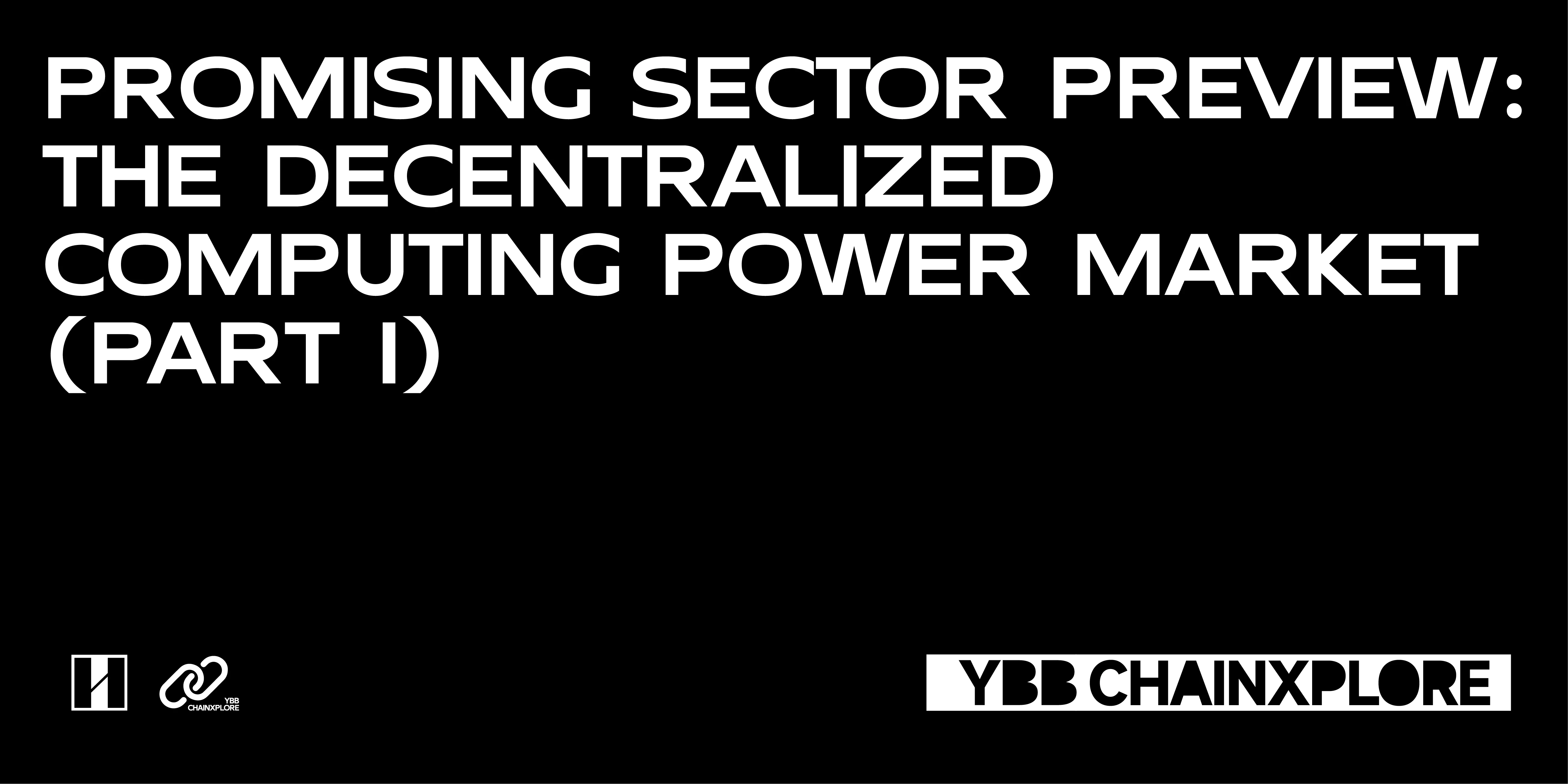 YBB Capital: Preview of Potential Track - Decentralized Computing Power Market (Part 1)