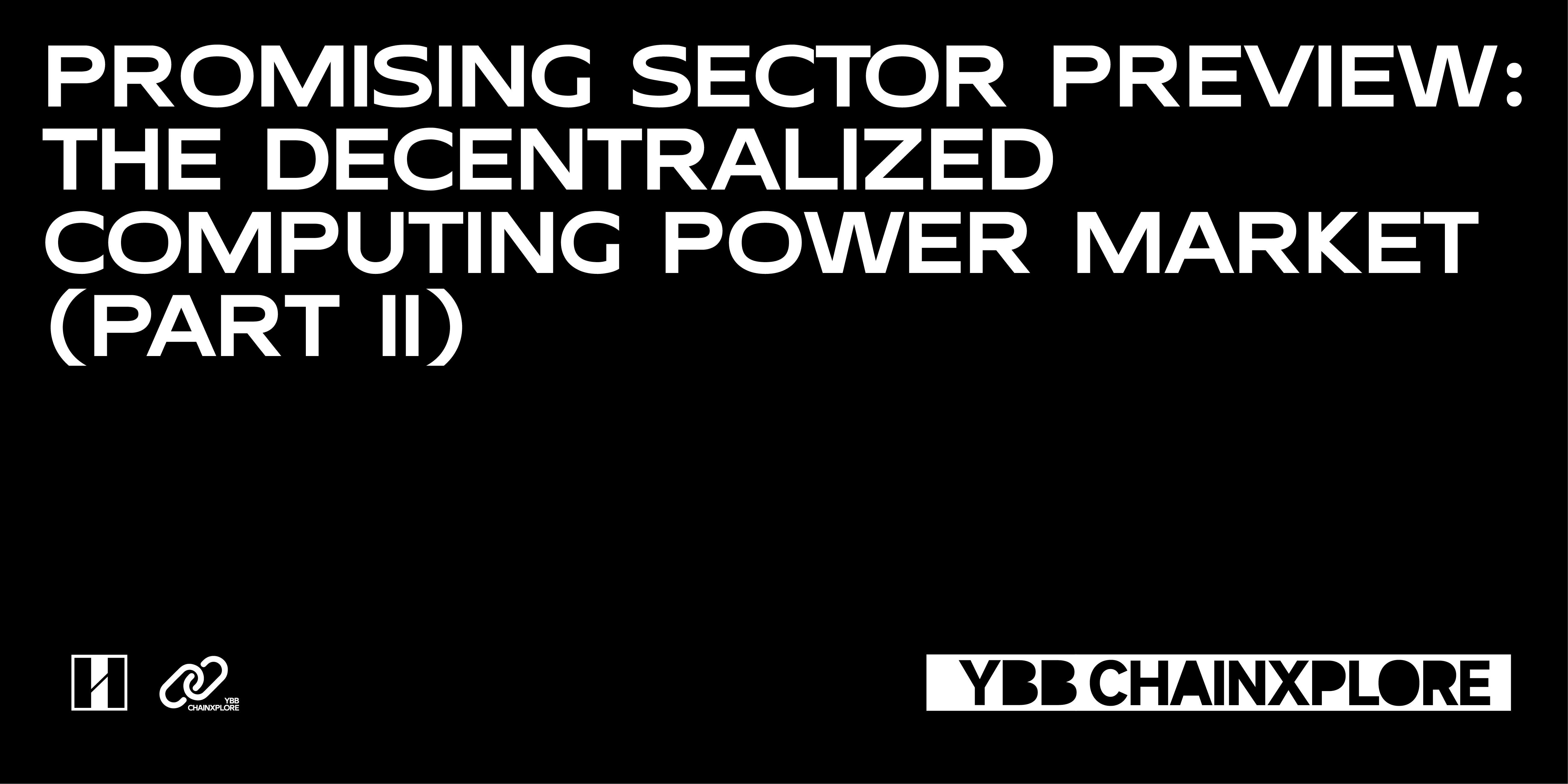 YBB Capital: Looking ahead to the potential track, decentralized computing power market (Part 2)
