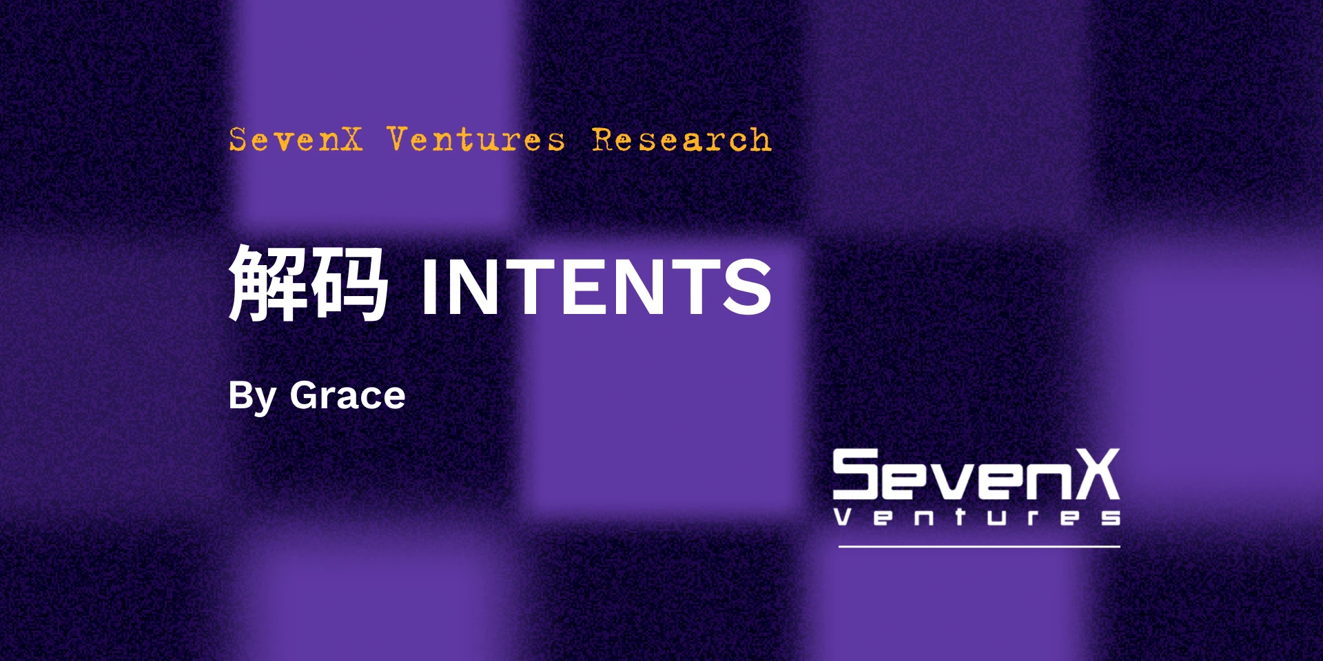 SevenX Ventures: Decoding INTENTS and how to completely change the Web3 user experience and order flow model