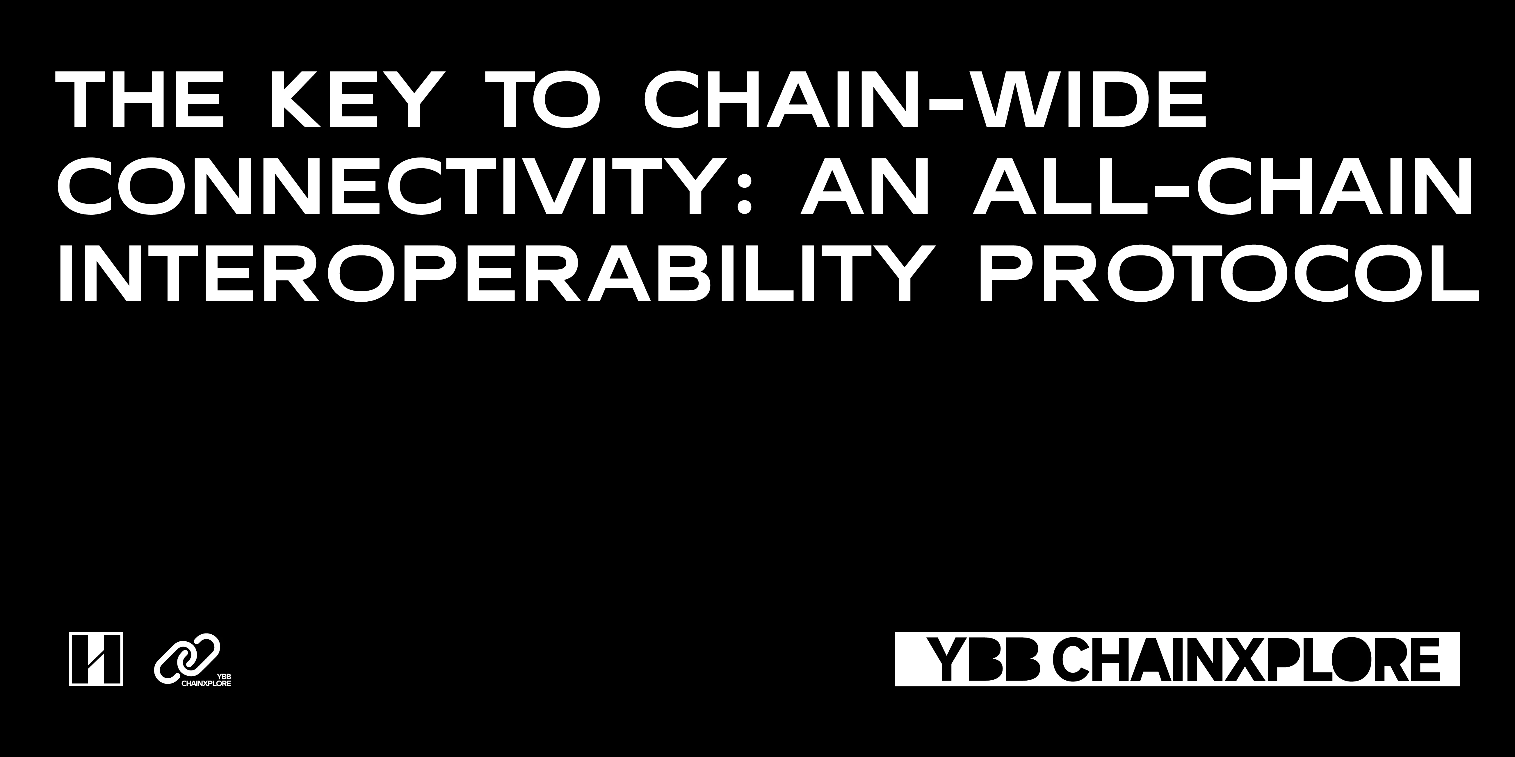 YBB Capital: The key to the interconnection of all chains, the full-chain interoperability protocol