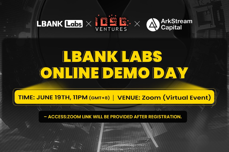 ​LBank Labs、ArkStream Capital和IOSG Ventures将于6月19日联合举办线上Demo Day