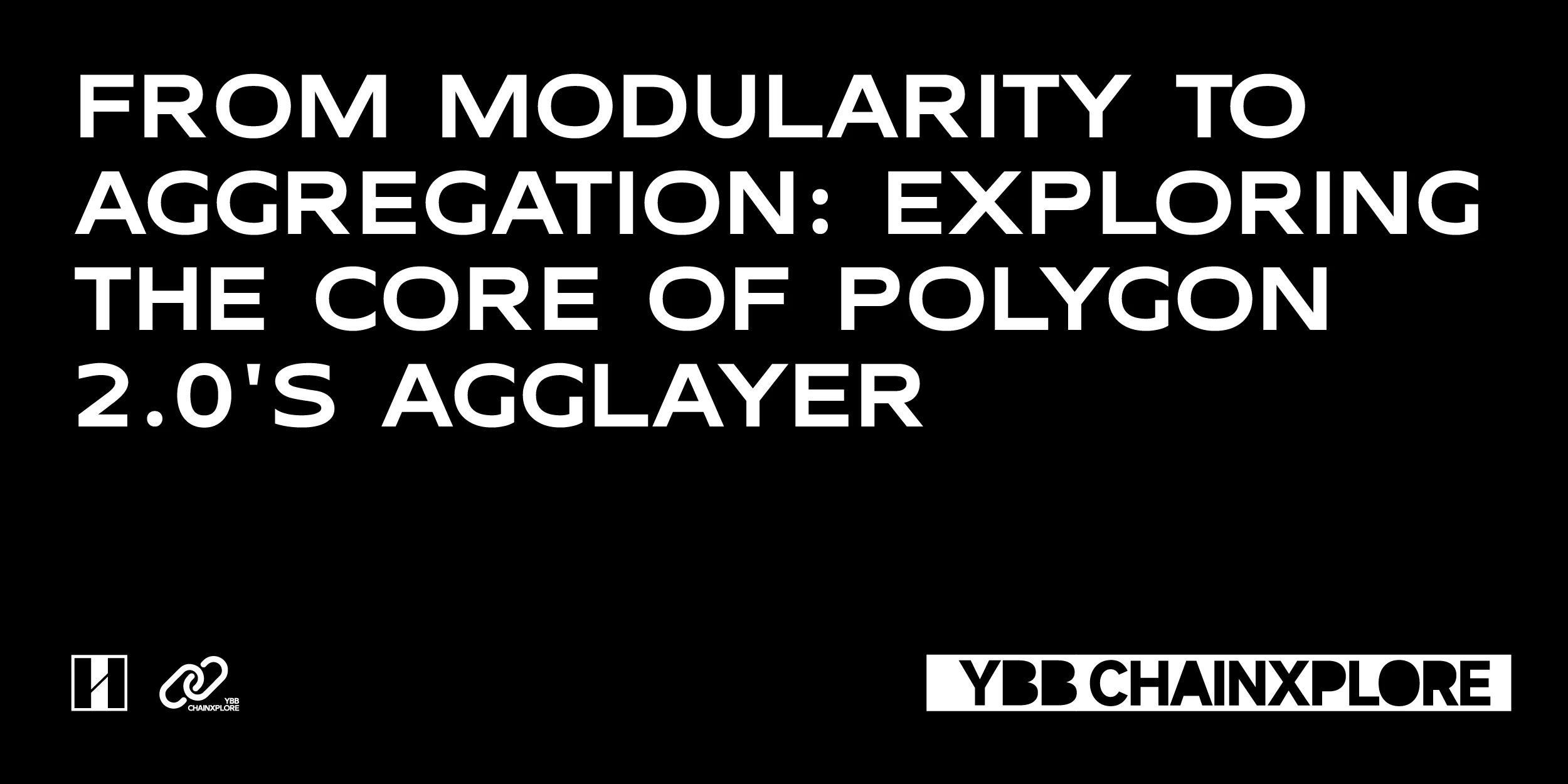 YBB Capital: From modularization to aggregation, exploring the Agglayer core of Polygon 2.0