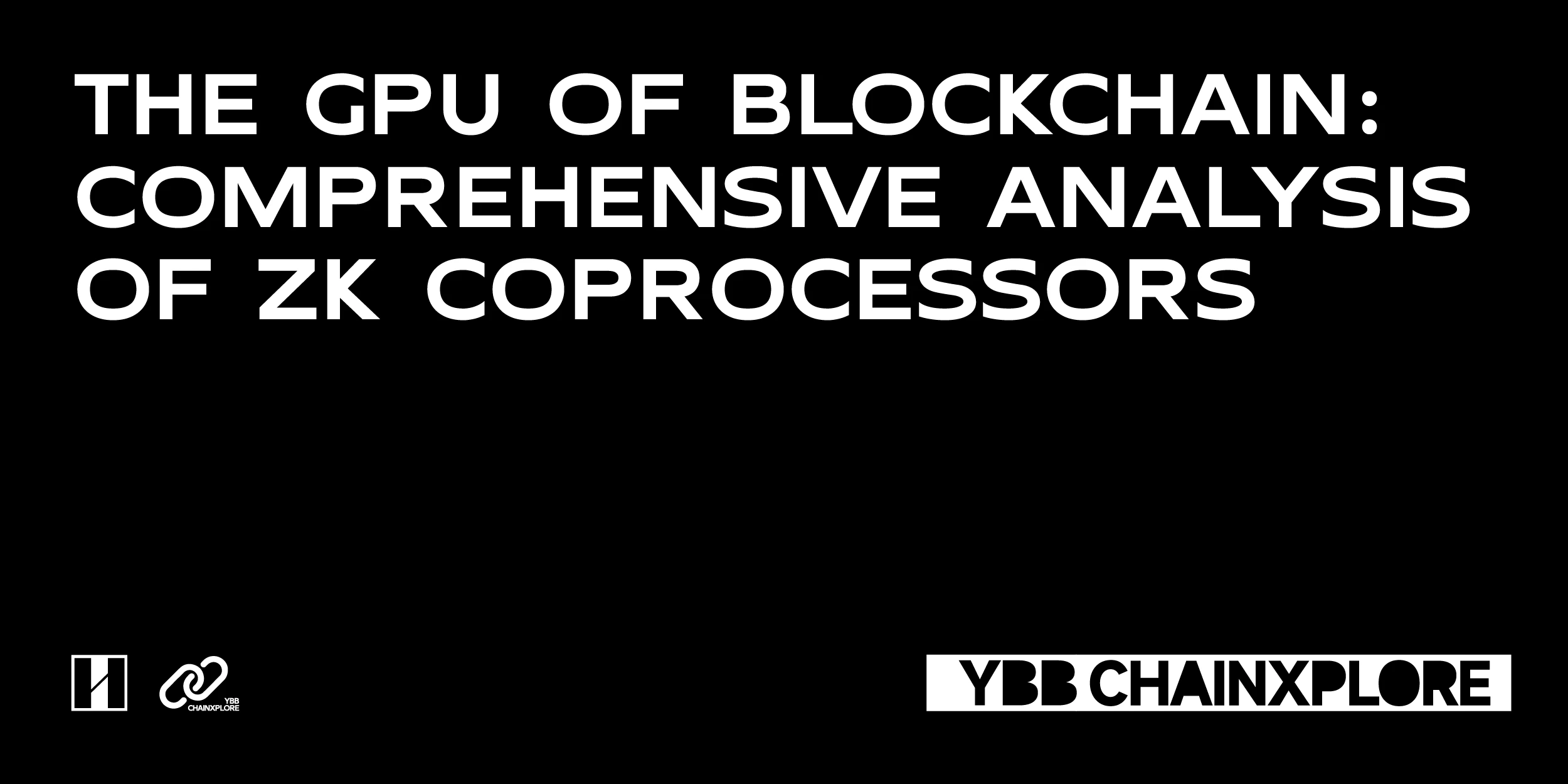 YBB Capital: A comprehensive analysis of blockchains GPU and ZK coprocessor