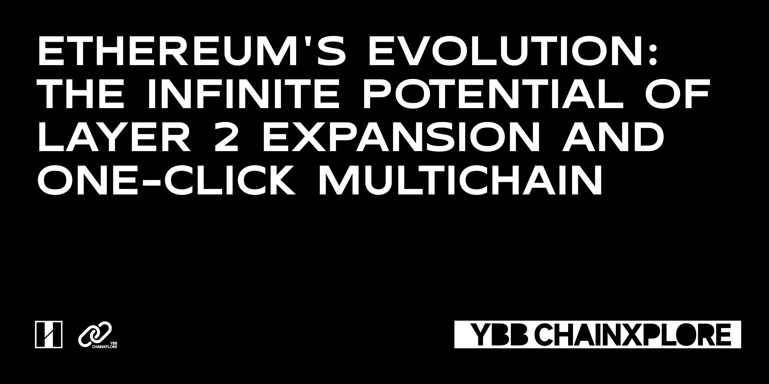 The Evolution of Ethereum: Unlimited Potential of Layer 2 Expansion and One-Click Multi-Chain