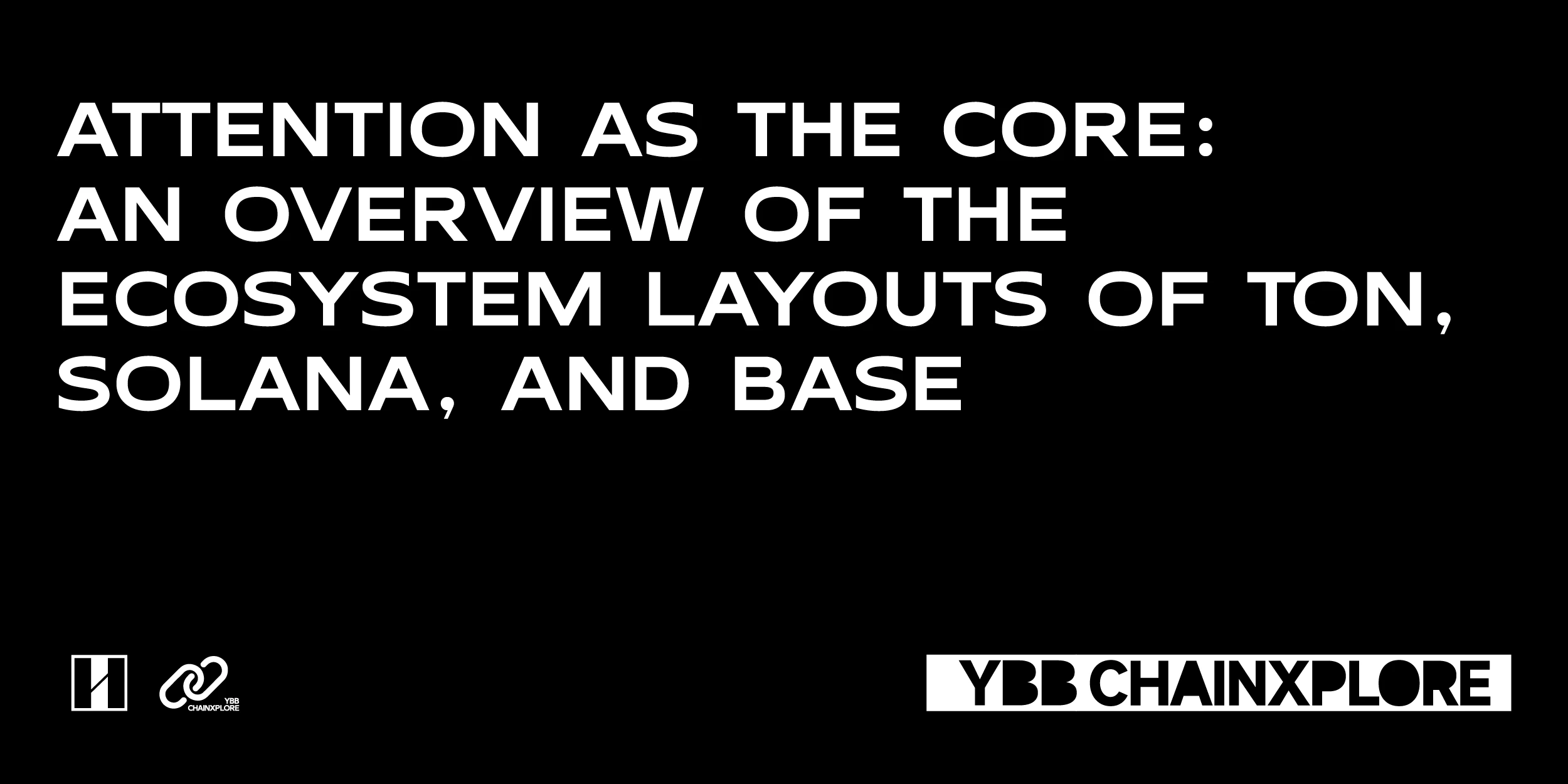 Attention is the core: an overview of the ecological layout of TON, Solana, and Base