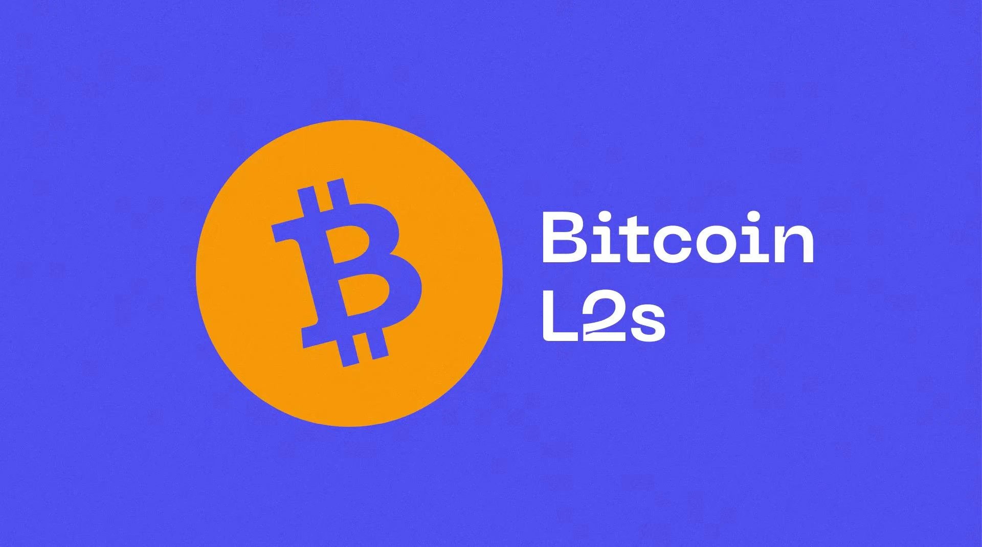 Insight into Bitcoin L2 Ecosystem: Sidechains and Rollups Become Mainstream, and Top Projects Raise Millions of Dollars