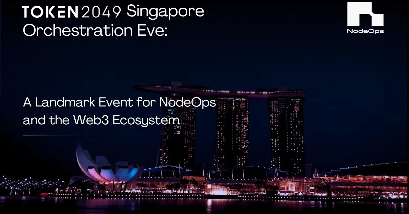 TOKEN2049新加坡和Orchestration Eve：NodeOps和Web3生态系统的里程碑事件