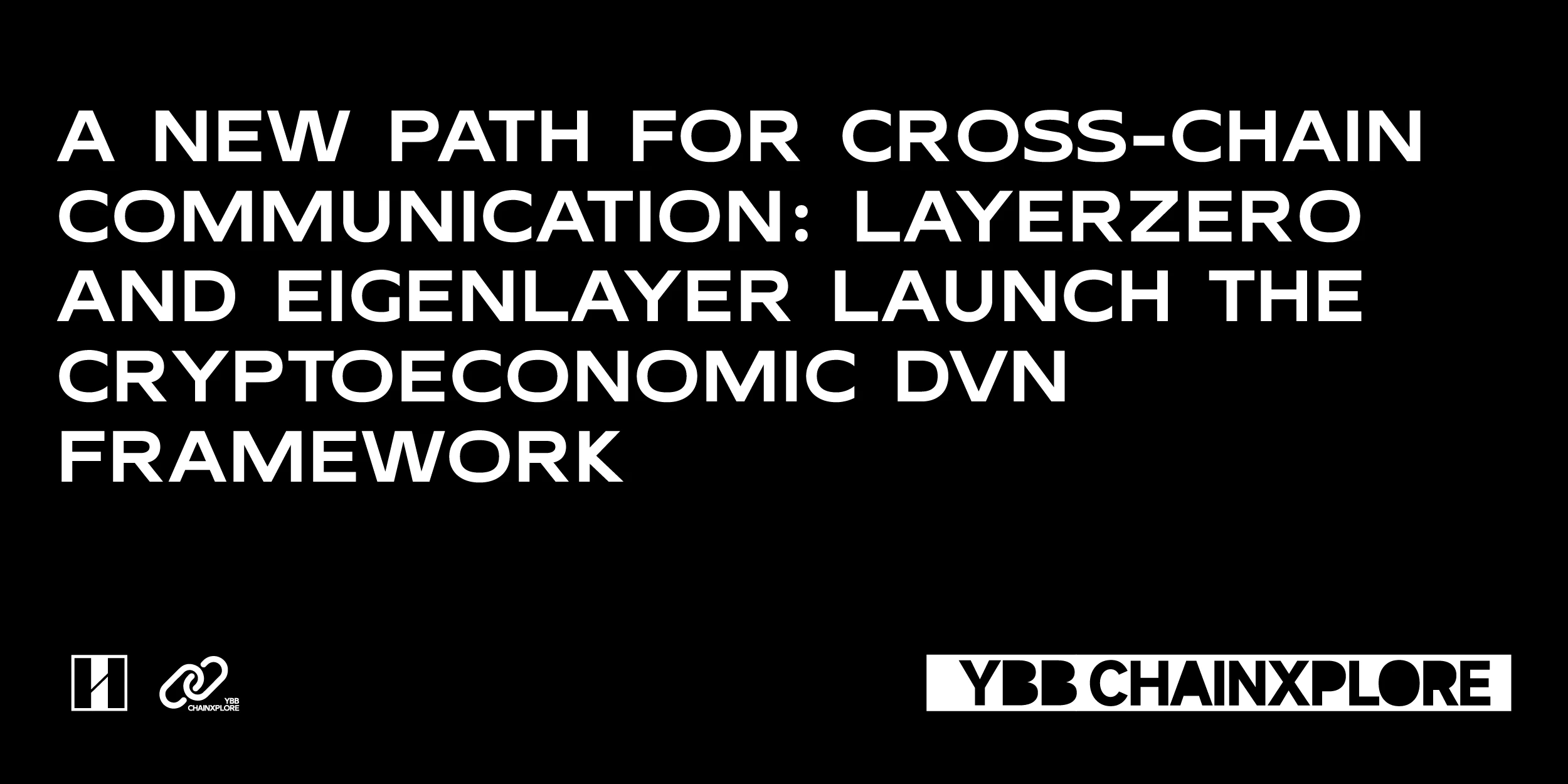 A new path for cross-chain information: LayerZero and EigenLayer launch CryptoEconomic DVN framework