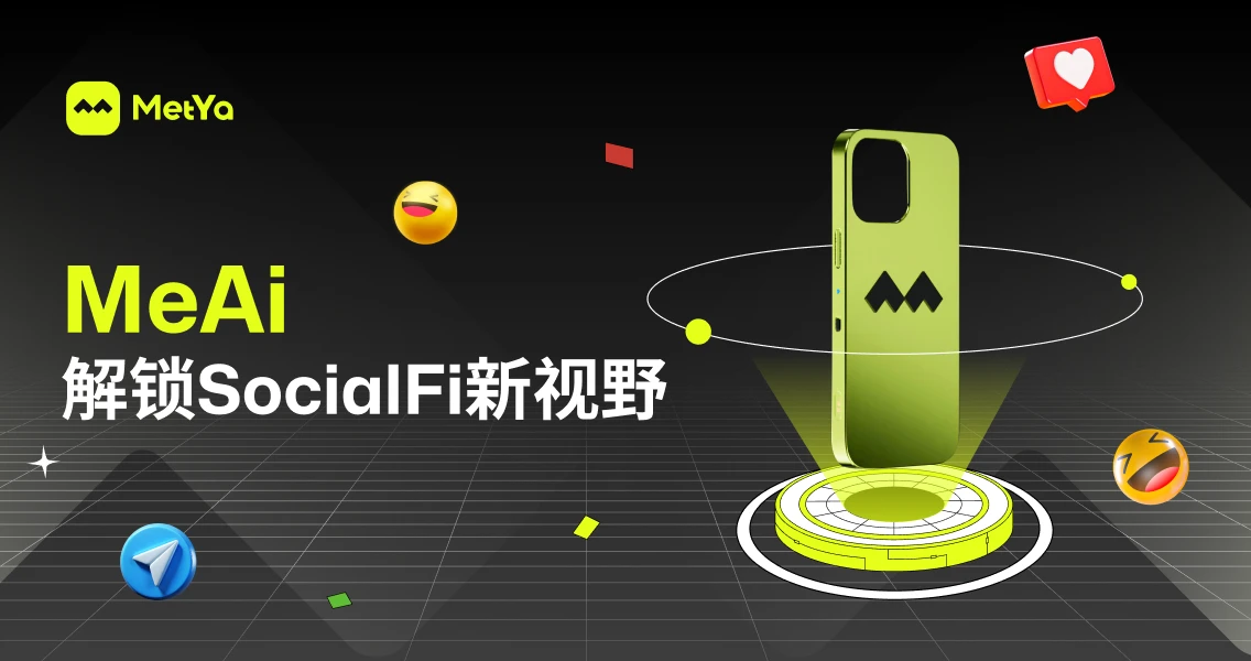 SocialFi star project MetYa launches smart hardware MeAi, creating a global cross-language DePIN social