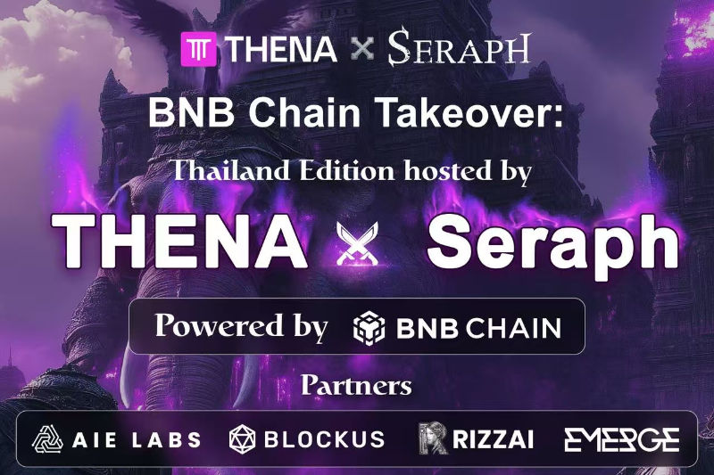 BNB Chain Takeover: Thailand Edition hosted by THENA ⚔️ Seraph