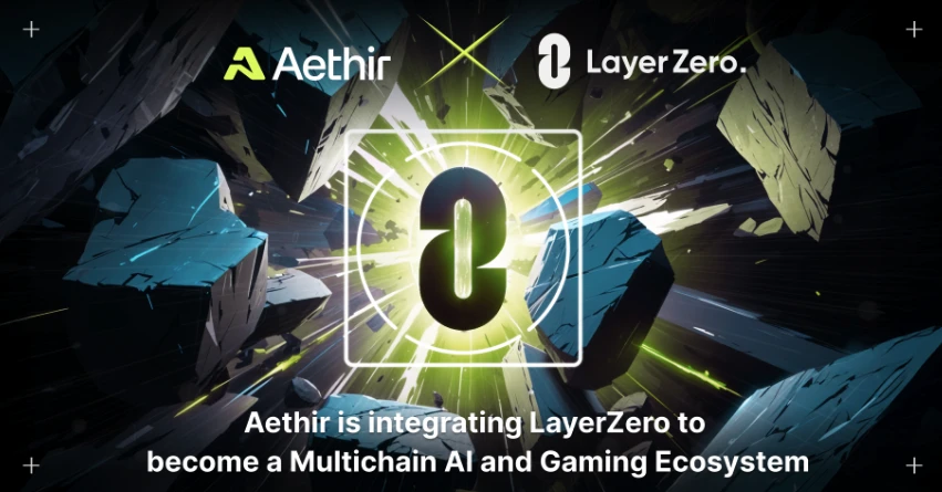 Aethir は LayerZero と提携してマルチチェーン AI とゲーム エコシステムを促進します