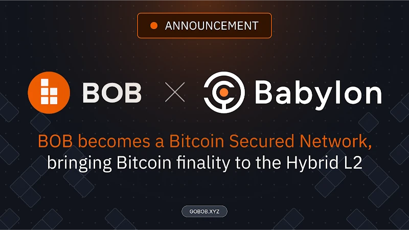 BOB công bố tích hợp mạng bảo mật Bitcoin với Babylon, mang lại tính hoàn thiện của Bitcoin cho các mô hình lai L2