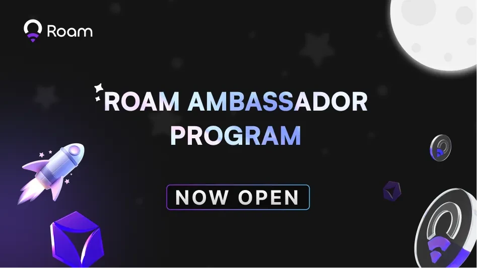 Roam surpasses 2 million users and officially launches global ambassador recruitment plan